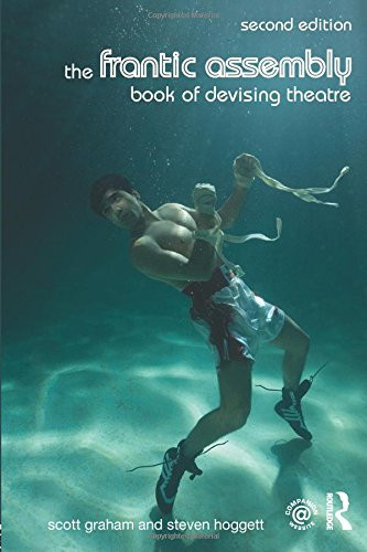 The Frantic Assembly Book of Devising Theatre