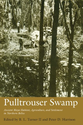 Pulltrouser Swamp: Ancient Maya Habitat, Agriculture, and Settlement in Northern Belize (Texas Pan American Series)