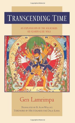 Transcending Time: An Explanation of the Kalachakra Six-Session Guruyoga