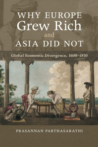 Why Europe Grew Rich and Asia Did Not: Global Economic Divergence, 1600-1850
