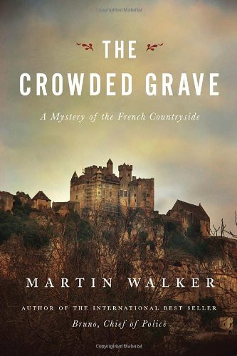 The Crowded Grave: A Mystery of the French Countryside (Bruno, Chief of Police)