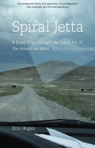 Spiral Jetta: A Road Trip through the Land Art of the American West (Culture Trails: Adventures in Travel)