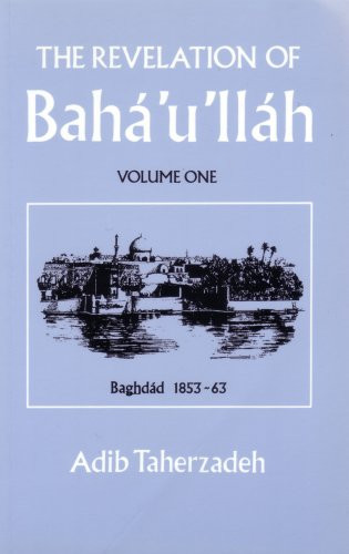 The Revelation of Baha'u'llah Vol.1