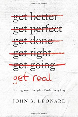Get Real: Sharing Your Everyday Faith Every Day