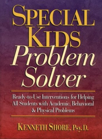 Special Kids Problem Solver: Ready-to-Use Interventions for Helping All Students with Academic, Behavioral, and Physical Problems