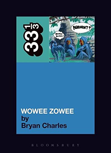 Pavement's Wowee Zowee (33 1/3)