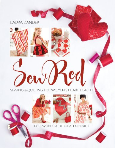 Sew Red: Sewing & Quilting for Women's Heart Health (Stitch Red)