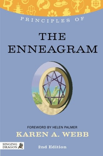 Principles of the Enneagram: What it is, how it works, and what it can do for you Second Edition (Discovering Holistic Health)