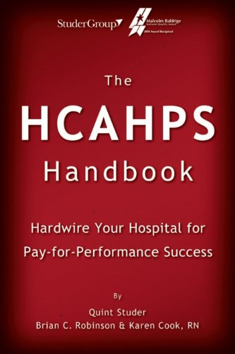 The HCAHPS Handbook: Hardwire Your Hospital for Pay-For-Performance Success