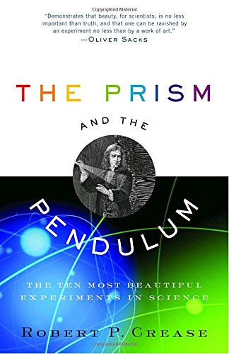 The Prism and the Pendulum: The Ten Most Beautiful Experiments in Science