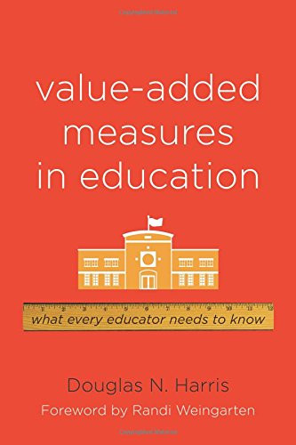 Value-Added Measures in Education: What Every Educator Needs to Know