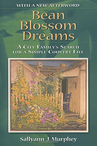 Bean Blossom Dreams, With a New Afterword: A City Family's Search for a Simple Country Life