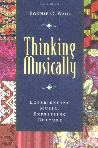 Thinking Musically: Experiencing Music, Expressing Culture (Global Music Series)