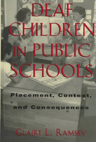 Deaf Children in Public Schools: Placement, Context, and Consequences (Gallaudet Sociolinguistics)