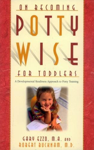 On Becoming Pottywise for Toddlers: A Developmental Readiness Approach to Potty Training