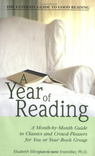 A Year of Reading: A Month-by-Month Guide to Classics and Crowd-Pleasers for You or Your Book Group