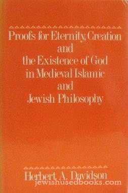 Proofs for Eternity, Creation and the Existence of God in Medieval Islamic and Jewish Philosophy