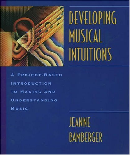 Developing Musical Intuitions: A Project-Based Introduction to Making and Understanding Music Complete Package