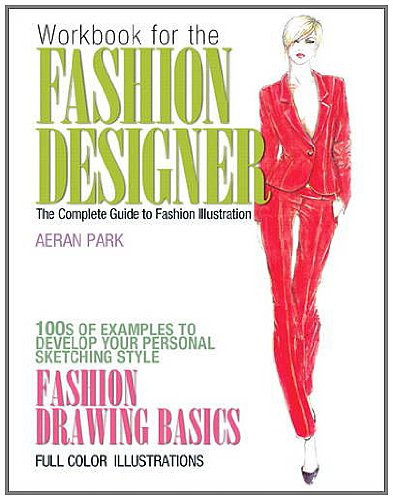 Workbook for the Fashion Designer: The Complete Guide to Fashion Illustration