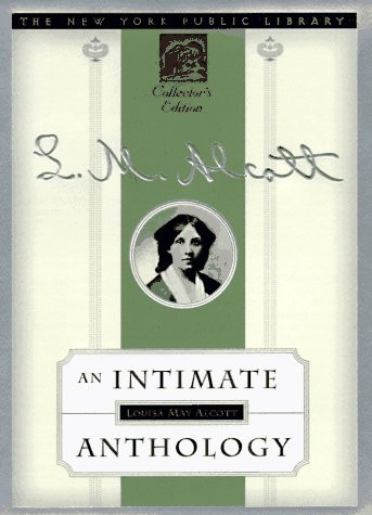 Louisa May Alcott: An Intimate Anthology (New York Public Library Collector's Editions)