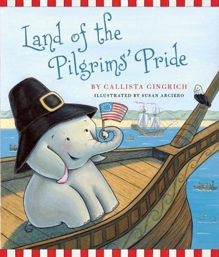 Land of the Pilgrims Pride: Ellis Discovers the 13 Colonies (Ellis the Elephant)