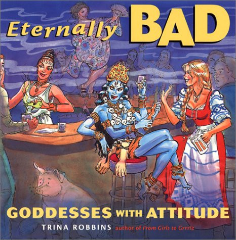 Eternally Bad: Goddesses With Attitude