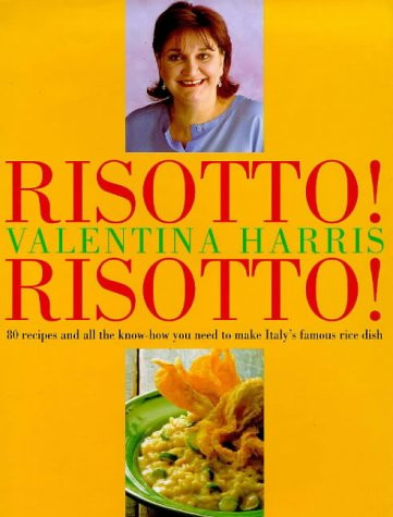 Risotto! Risotto! 80 recipes and all the know-how you need to make Italy's famous rice dish.