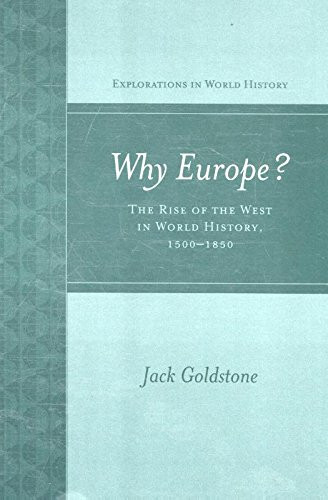 Why Europe? The Rise of the West in World History 1500-1850 (Explorations in World History)