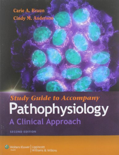 Study Guide to Accompany Pathophysiology: A Clinical Approach