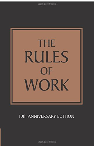 The Rules of Work: A definitive code for personal success
