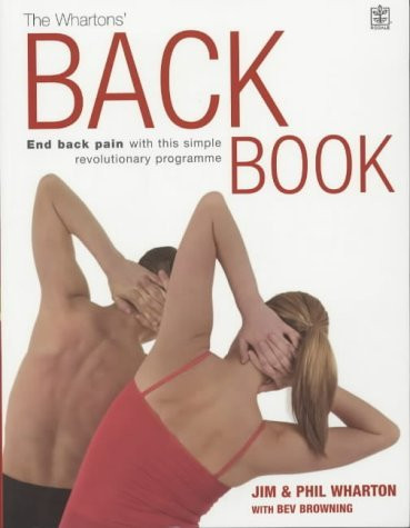 The Wharton's Back Book: End back pain - now and forever - with this simple, revolutionary programme