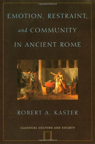Emotion, Restraint, and Community in Ancient Rome (Classical Culture and Society)