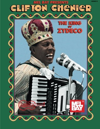 Mel Bay Clifton Chenier: King of Zydeco