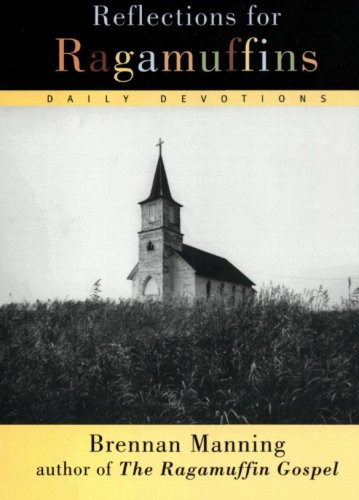 Reflections for Ragamuffins: Daily Devotions from the Writings of Brennan Manning