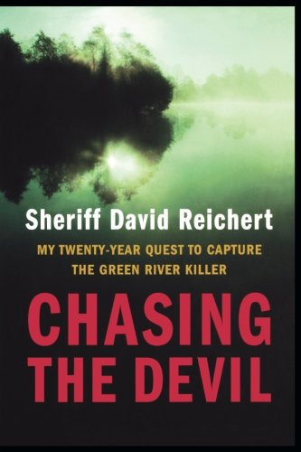 Chasing the Devil: My Twenty-Year Quest to Capture the Green River Killer