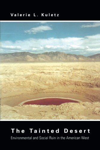 The Tainted Desert: Environmental and Social Ruin in the American West (Thematic Studies in Latin America)