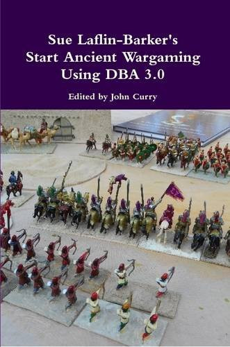 Sue Laflin-Barker's Start Ancient Wargaming Using Dba 3.0
