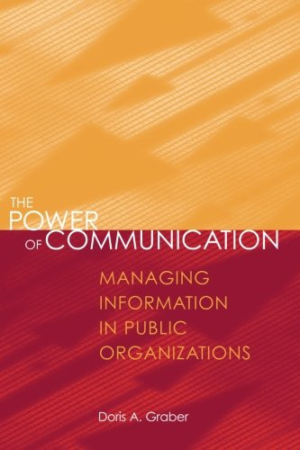 The Power Of Communication: Managing Information In Public Organizations