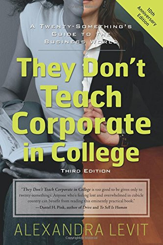 They Don't Teach Corporate in College, 3rd Edition: A Twenty-Something's Guide to the Business World