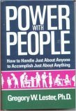 Power with People: How to Handle Just About Anyone to Accomplish Just About Anything
