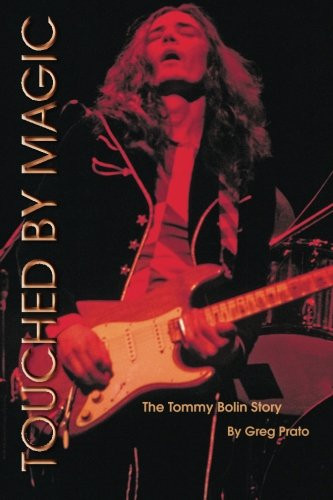 Touched by Magic: The Tommy Bolin Story