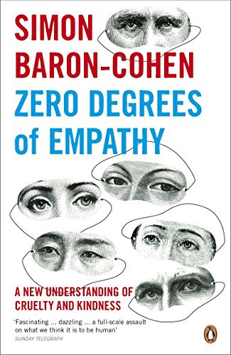 Zero Degrees of Empathy A New Theory of Human Cruelty and Kindness