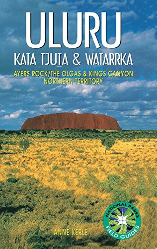 Uluru: Kata Tjuta and Watarrka National Parks (National Parks Field Guides)