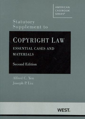 Statutory Supplement to Copyright Law, Essential Cases and Materials, 2d (American Casebook Series)