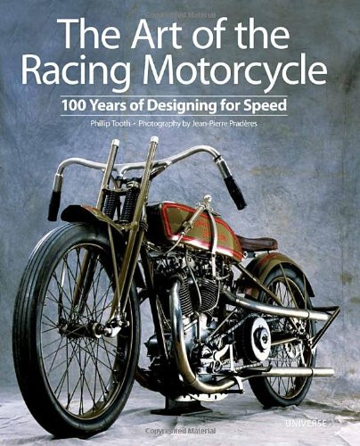 The Art of the Racing Motorcycle: 100 Years of Designing for Speed