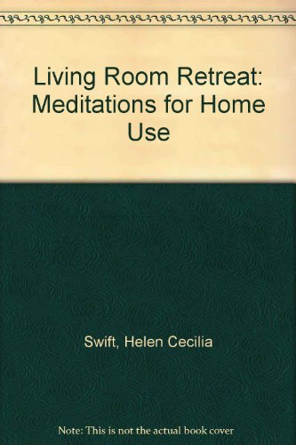 Living Room Retreat: Meditations for Home Use With a 12-Week Plan for Group Sharing