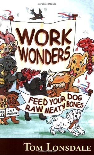 Work Wonders: Feed Your Dog Raw Meaty Bones