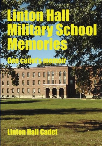 Linton Hall Military School Memories: One Cadet's Memoir