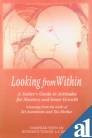 Looking from Within: A Seeker's Guide to Attitudes for Mastery and Inner Growth
