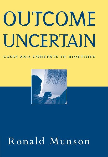 Outcome Uncertain: Cases and Contexts in Bioethics